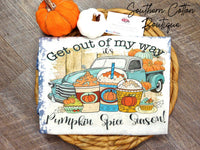 Get Out of My Way it's Pumpkin Spice Season Tee
